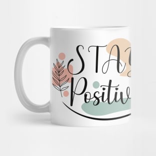 STAY POSITIVE Mug